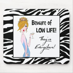 "Beware of Low Life! They're Everywhere!" Mouse Pad
