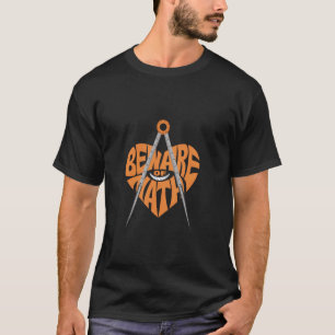 Beware of Math - Funny Math Teacher Saying T-Shirt