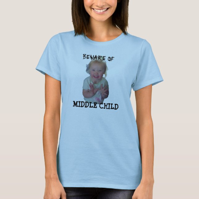BEWARE OF MIDDLE CHILD T-Shirt (Front)