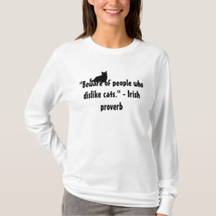 Beware of People Who Dislike Cats. Proverb T-Shirt