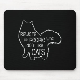 Beware Of People Who Don't Like Cats Funny Fluffy Mouse Pad