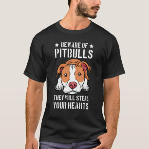 Beware Of Pitbull They Will Still Your He Pit Bull T-Shirt