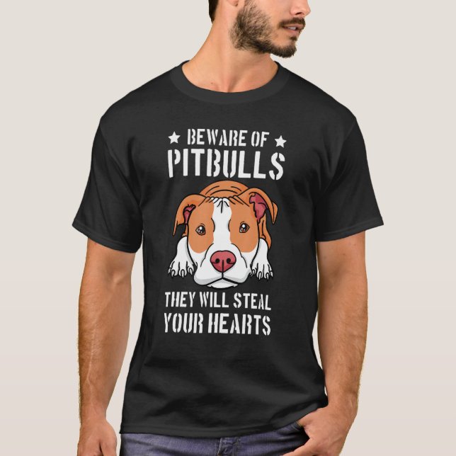 Beware Of Pitbull They Will Still Your He Pit Bull T-Shirt (Front)