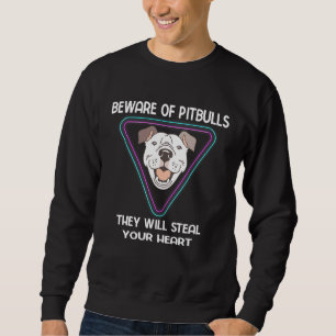 Beware Of Pitbulls They Will Steal Your Heart Vint Sweatshirt