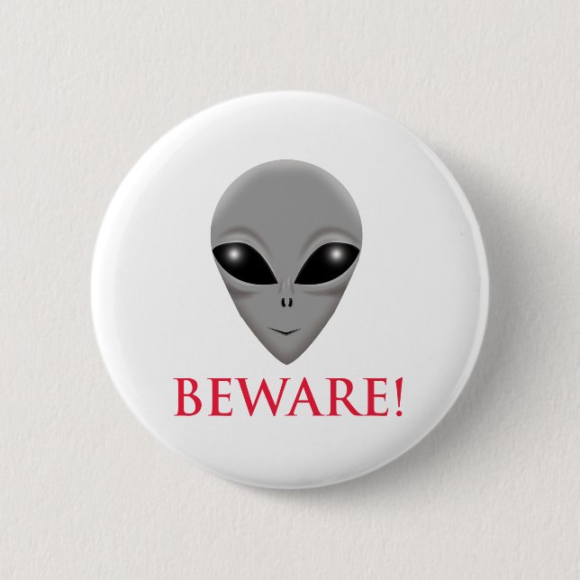 BEWARE OF THE ALIEN 2 INCH ROUND BUTTON (Front)