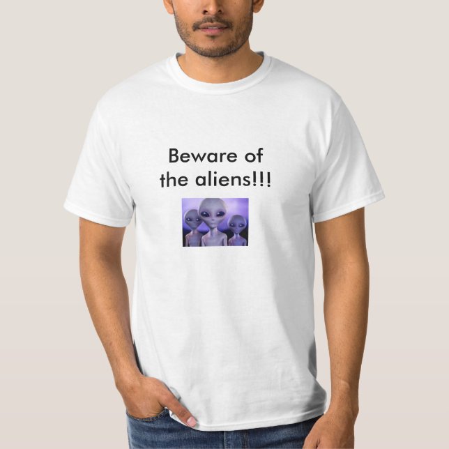 Beware of the aliens T-Shirt (Front)