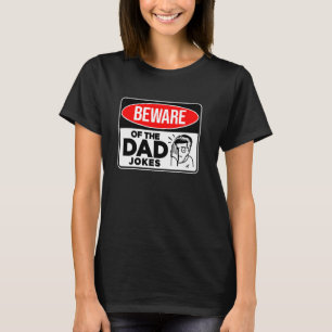 BEWARE OF THE DAD JOKES. Cringe Cringy Boomer Papa T-Shirt