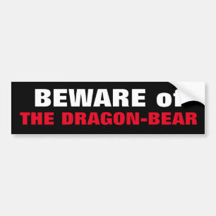BEWARE of THE DRAGON-BEAR China & Russia cozy up  Bumper Sticker