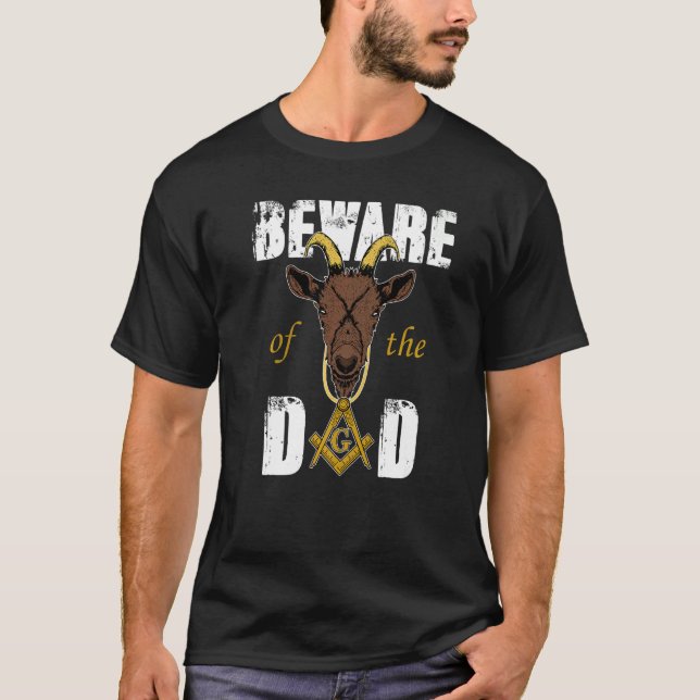 Beware Of The Goat Masons Dad Freemason Father's D T-Shirt (Front)