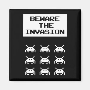 Beware of the invasion, geek design magnet