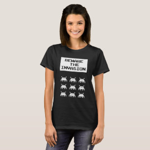 Beware of the invasion, geek design T-Shirt