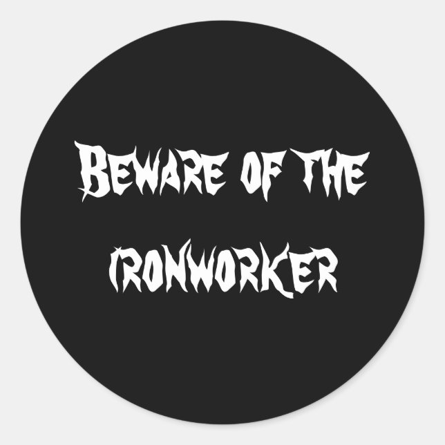 Beware of the ironworker classic round sticker (Front)