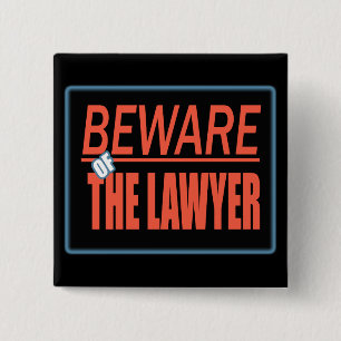 Beware Of The Lawyer Sign Button