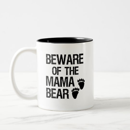 Beware of the Mama Bear funny coffee mug