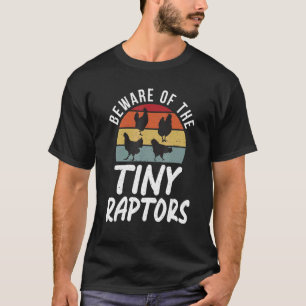 Beware Of The Tiny Raptors Poultry Farmer Retro Ch T-Shirt
