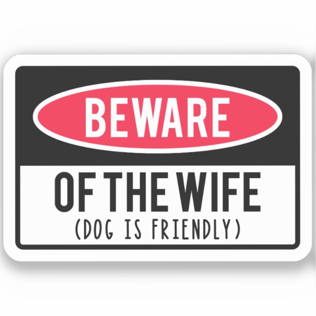 Beware of The Wife dog is friendly Funny Sarcastic (Front)