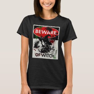  Beware of Witch Sign T-Shirt