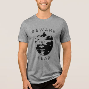 "Beware the Fear" Humour Inspiration Black Design Tri-Blend Shirt