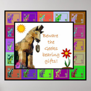 Beware the Geeks bearing gifts Poster