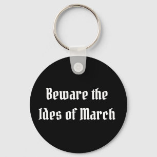 Beware the Ides of March Keychain
