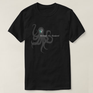 Beware the Kraken T-Shirt