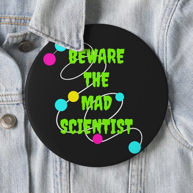 Beware the Mad Scientist Black 6 Inch Round Button (In Situ)