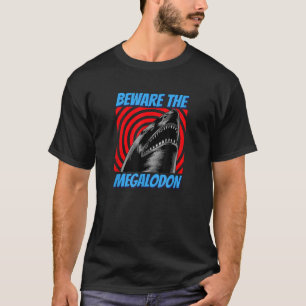 Beware the Megalodon Prehistoric Killer Shark Mega T-Shirt