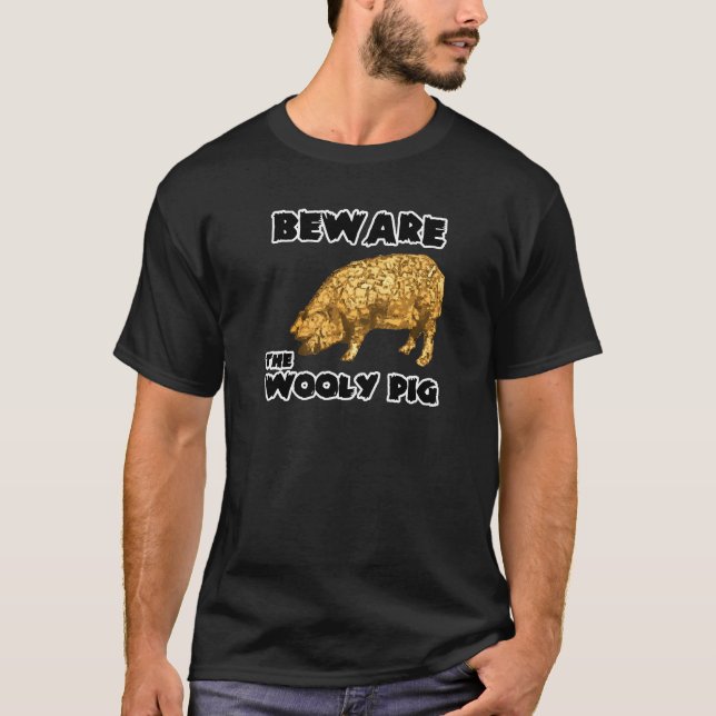 Beware the Wooly Pig T-Shirt (Front)