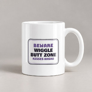 Beware Wiggle Butt Zone Kisses Ahead Coffee Mug