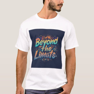 Beyond the Limits: Motivational Designs T-Shirt