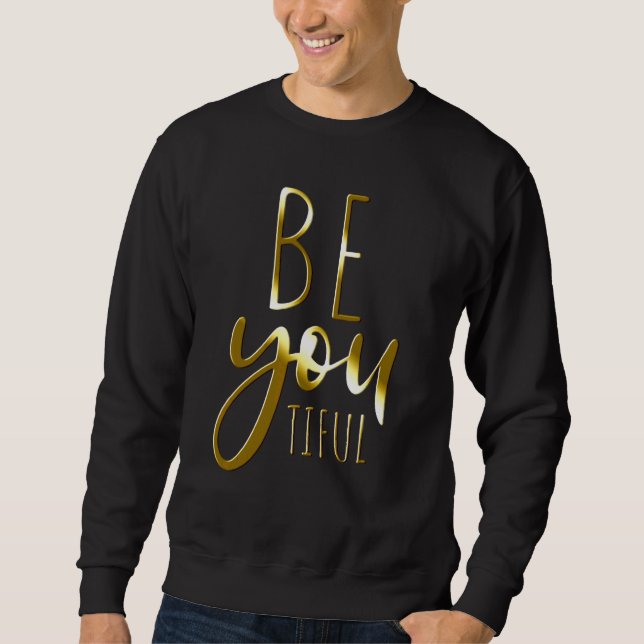 Beyoutiful Be You Tiful Mindfulness Zen Yoga Self  Sweatshirt (Front)