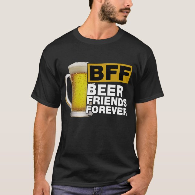 BFF Beer Friends Forever T-Shirt (Front)
