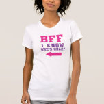 BFF I Know She's Crazy 2/2 T-Shirt<br><div class="desc">BFF I Know She's Crazy 2/2</div>
