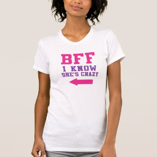 BFF I Know She's Crazy 2/2 T-Shirt