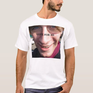 bght, VOTE FOR ME T-Shirt