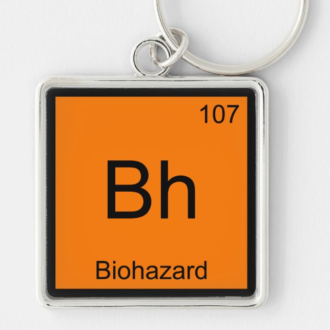 Bh - Biohazard Chemistry Element Symbol Funny Tee Keychain (Front)