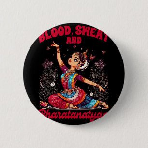 Bharatanatyam Dancing Indian Blood A Sweat And Bha 2 Inch Round Button