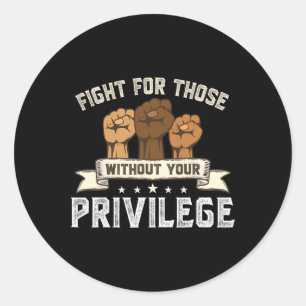 Bhm Fight For Without Your Privilege Black History Classic Round Sticker