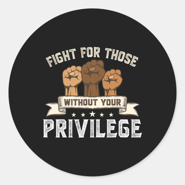 Bhm Fight For Without Your Privilege Black History Classic Round Sticker (Front)