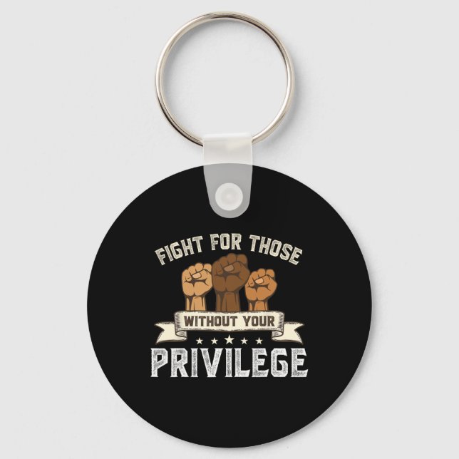 Bhm Fight For Without Your Privilege Black History Keychain (Front)