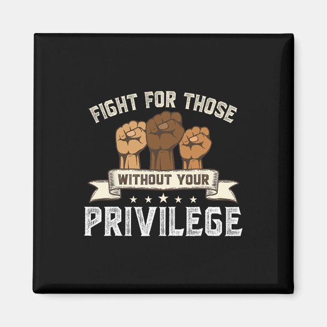 Bhm Fight For Without Your Privilege Black History Magnet (Front)