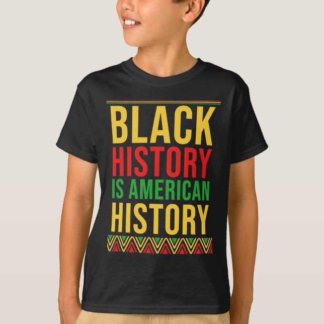 Bhm Gift Black History Is American History African T-Shirt (Front)