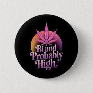 Bi And Probably High Bisexual Pride Flag LGBT Weed 2 Inch Round Button