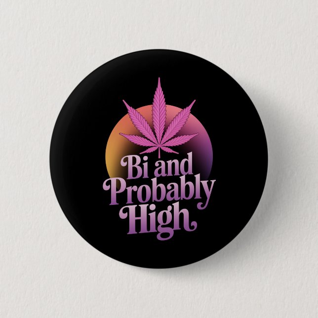 Bi And Probably High Bisexual Pride Flag LGBT Weed 2 Inch Round Button (Front)