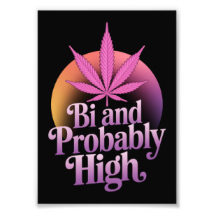 Bi And Probably High Bisexual Pride Flag LGBT Weed Photo Print