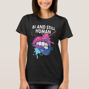 Bi And Still Human Bisexual Rainbow Pride Bisexual T-Shirt