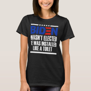 Bi den Wasnu2019t Elected He Was Installed Like A T-Shirt