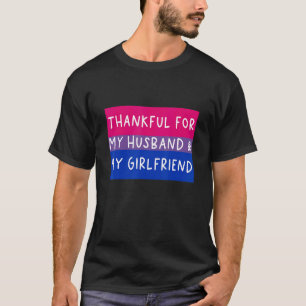 Bi Love, Polyamorist, Thankful for Husband Girlfri T-Shirt
