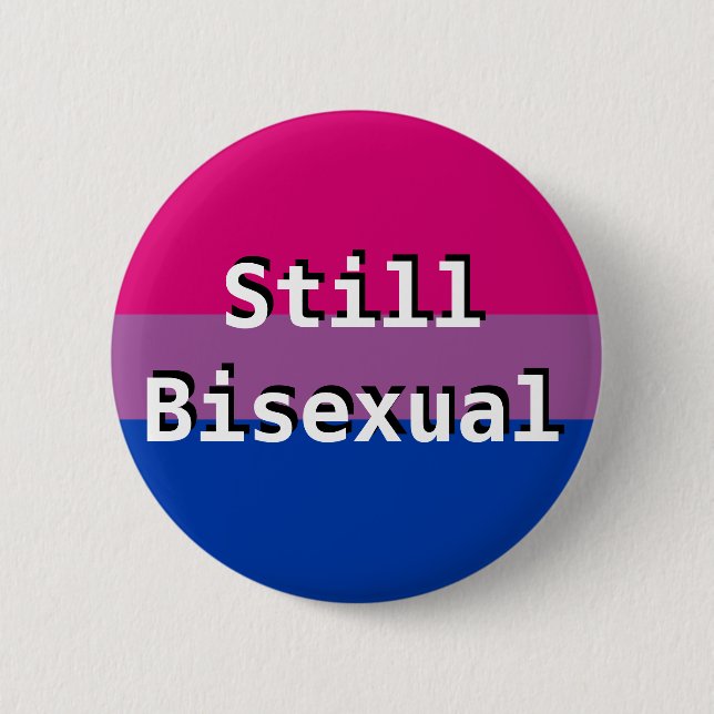 Bi+ Pride Flag Still Bisexual Button (Front)