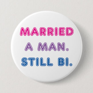Bi Pride -- Married a Man. Still Bi. 3 Inch Round Button